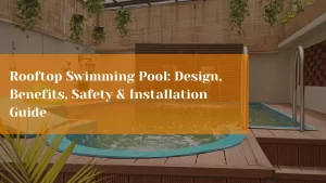 Read more about the article Rooftop Swimming Pool: Design, Benefits, Safety & Installation Guide